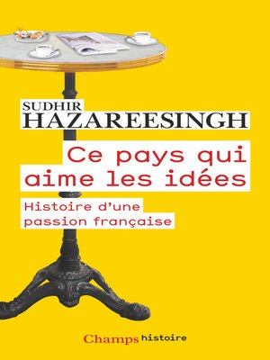 cover image of Ce pays qui aime les idées. Histoire d'une passion française